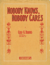 Sheet music to 'Nobody Knows, Nobody Cares', 1909.